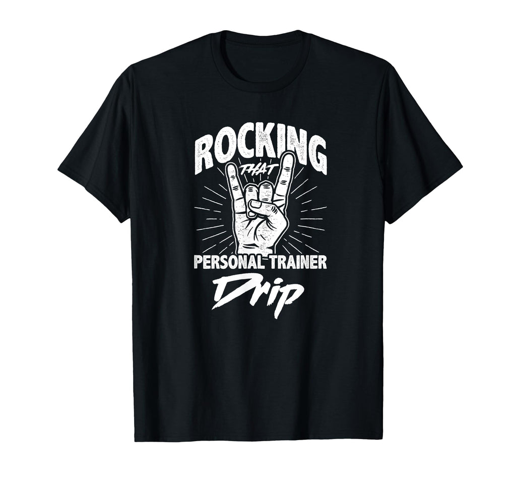 Rocking That Personal Trainer Drip T-Shirt - Casual Everyday Wear Unisex - T-Shirt, Sweatshirt, Hoodie