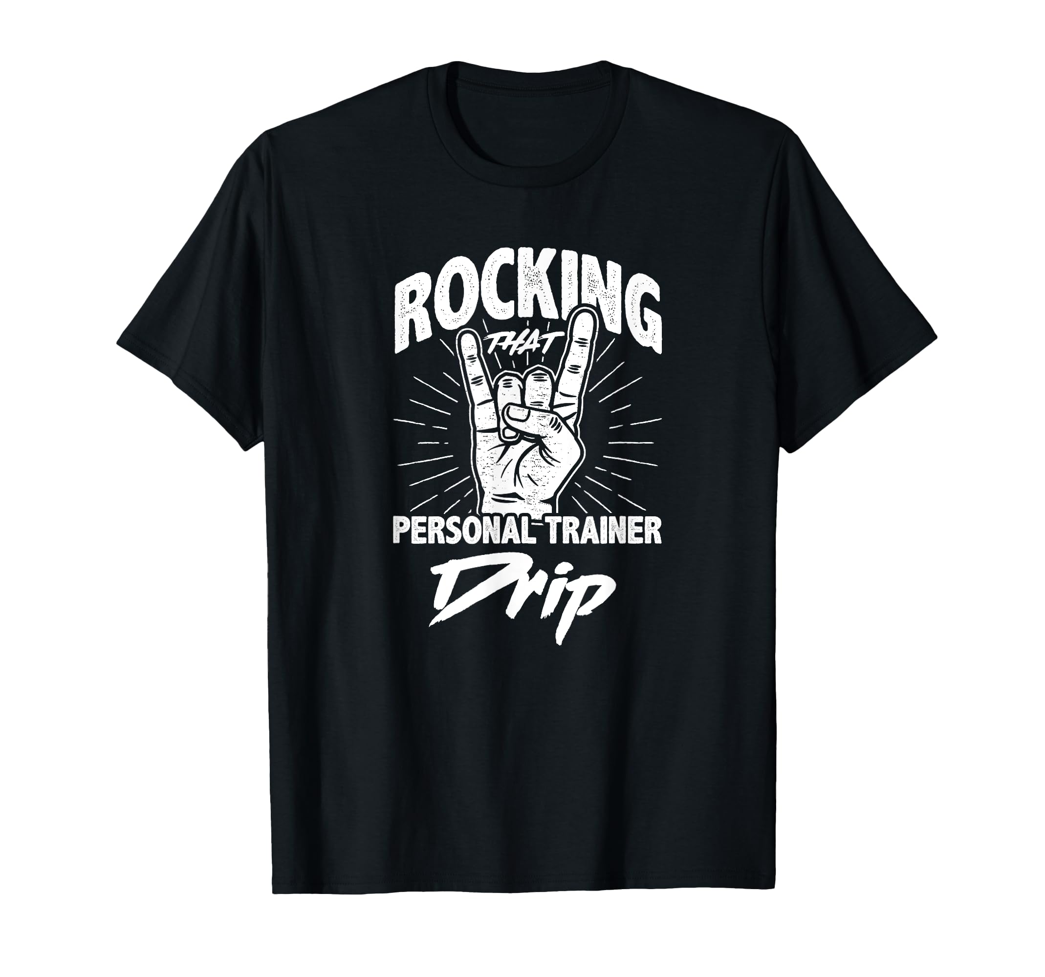 Rocking That Personal Trainer Drip T-Shirt - Casual Everyday Wear Unisex - T-Shirt, Sweatshirt, Hoodie