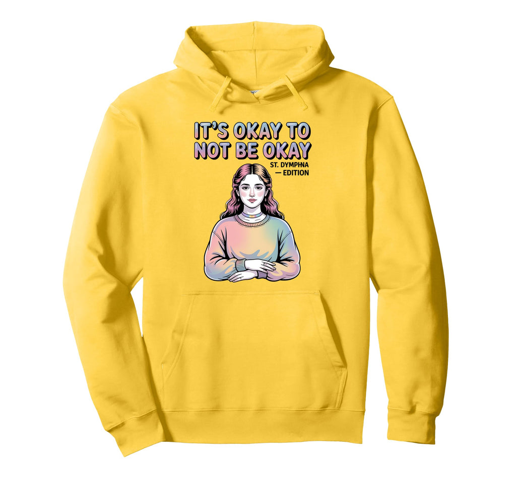 St Dymphna Okay To Not Be Okay Y2K Hoodie - Fun Novelty Design for Adults - T-Shirt, Sweatshirt, Hoodie