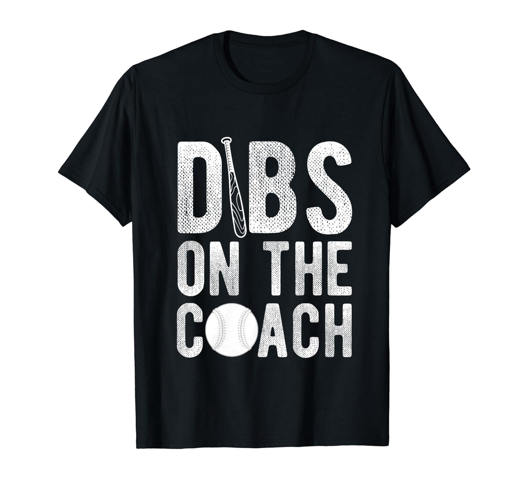 Dibs Coach Baseball Coach Sport T-Shirt - Casual Everyday Wear Men Women - T-Shirt, Sweatshirt, Hoodie
