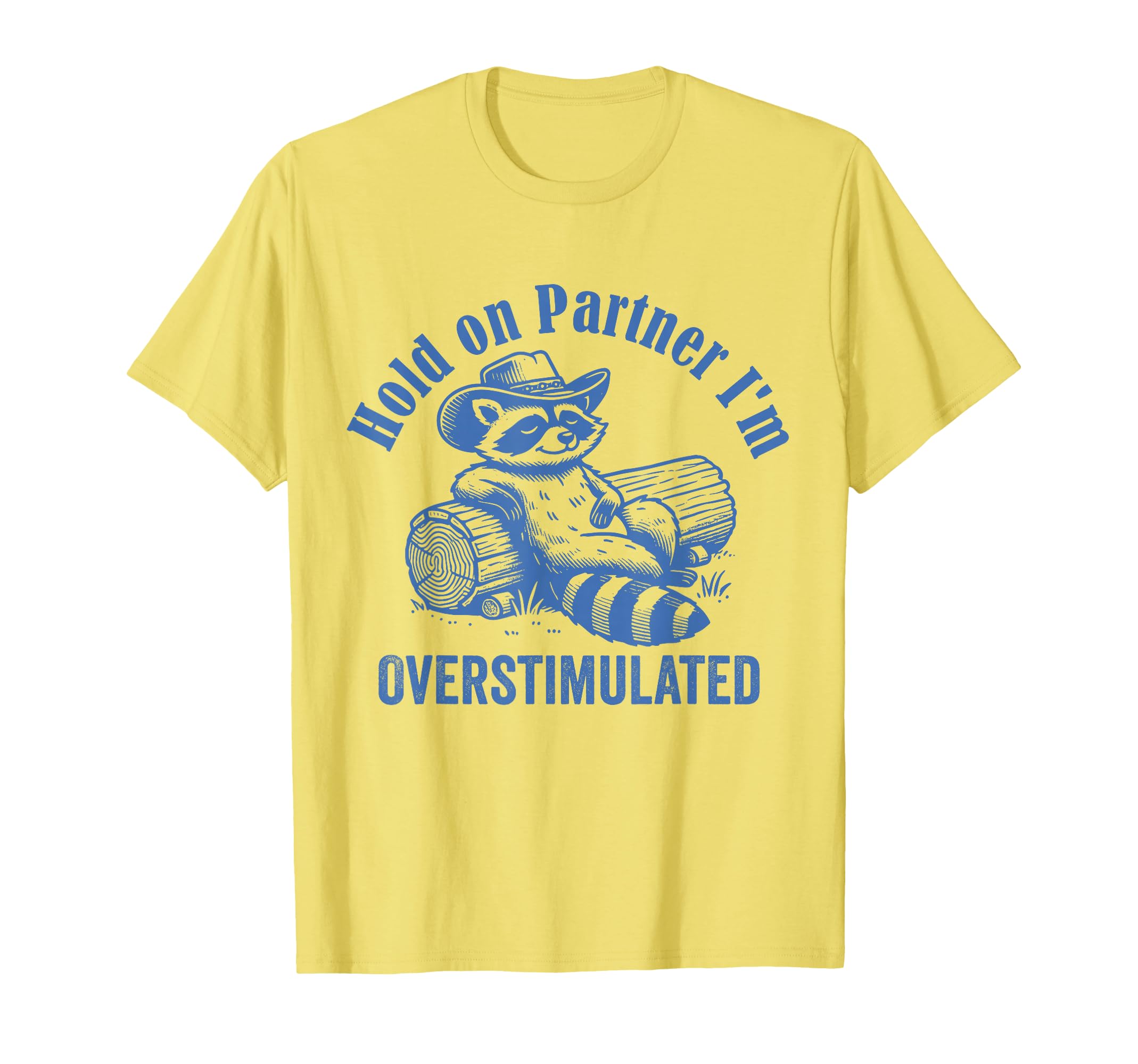 Hold Partner Im Overstimulated Cowboy T-Shirt - Novelty Apparel Men Women - T-Shirt, Sweatshirt, Hoodie