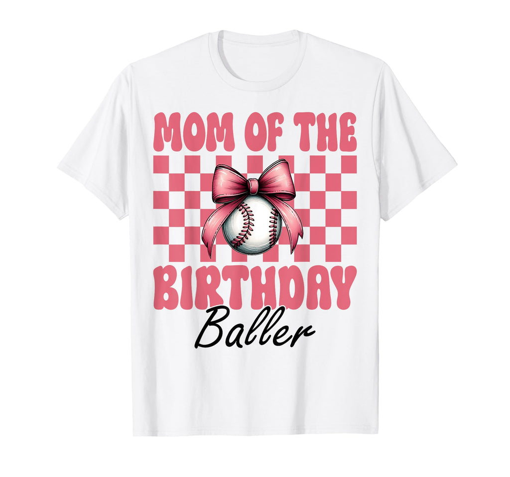 Mom Birthday Baller Baseball Mom T-Shirt - Casual Everyday Wear Unisex - T-Shirt, Sweatshirt, Hoodie