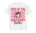 Mom Birthday Baller Baseball Mom T-Shirt - Casual Everyday Wear Unisex - T-Shirt, Sweatshirt, Hoodie