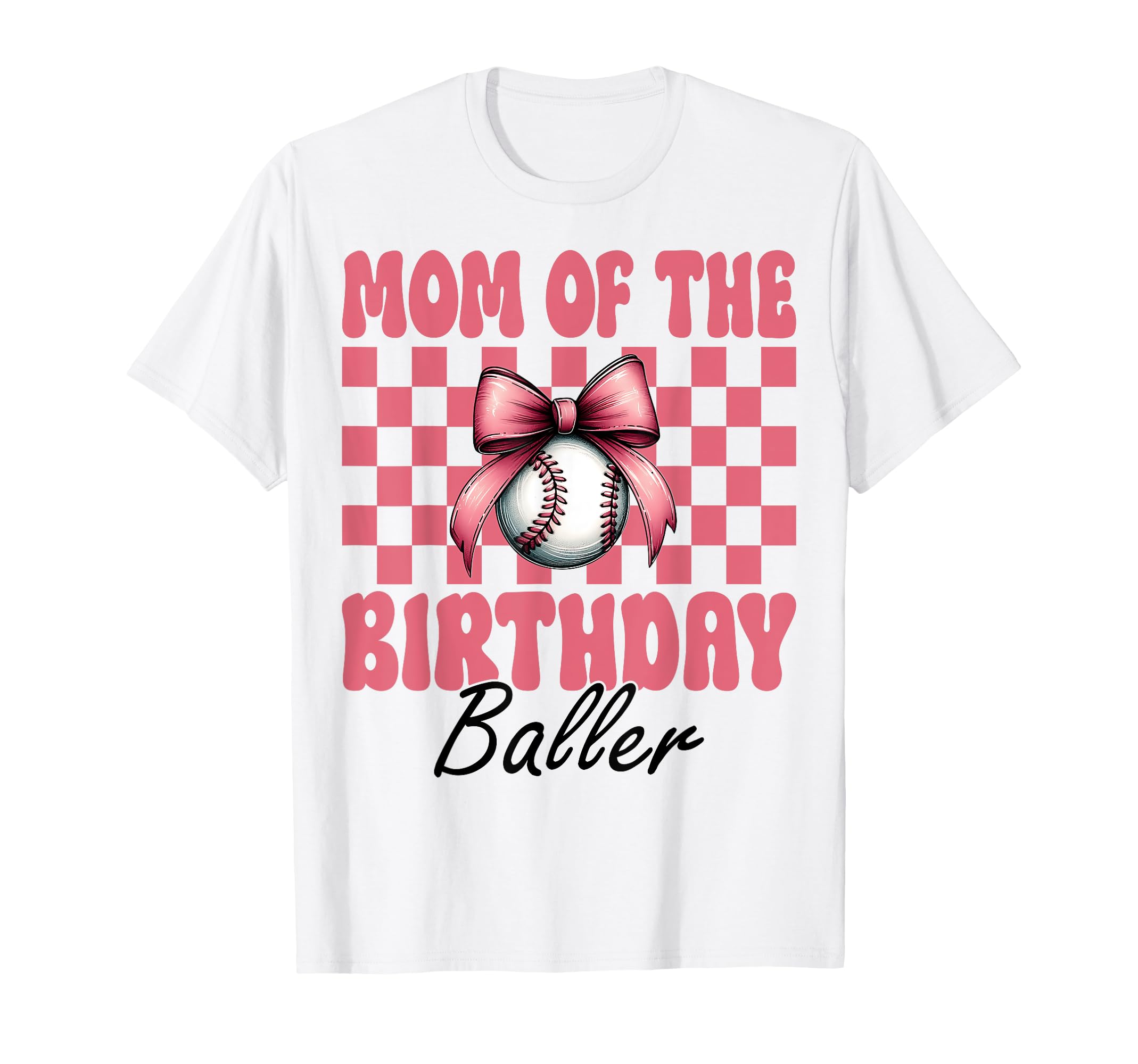 Mom Birthday Baller Baseball Mom T-Shirt - Casual Everyday Wear Unisex - T-Shirt, Sweatshirt, Hoodie