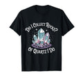 Do I Collect Rocks Quartz Crystal T-Shirt - Streetwear Style for Adults - T-Shirt, Sweatshirt, Hoodie