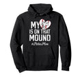 That Mound Baseball Pitcher Mom Hoodie - Casual Everyday Wear Men Women - T-Shirt, Sweatshirt, Hoodie