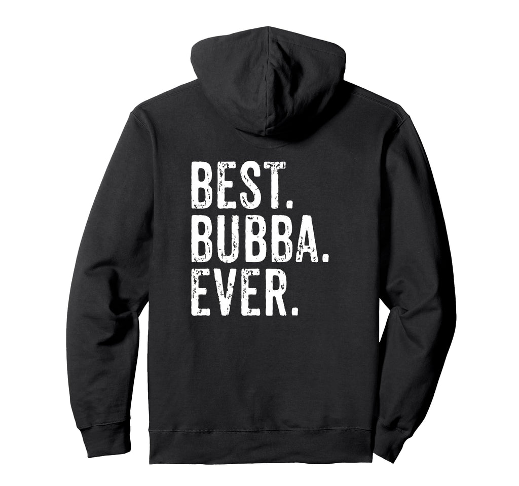Best Bubba Ever Back Distressed Brother Hoodie - Custom Art Print Unisex - T-Shirt, Sweatshirt, Hoodie