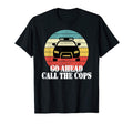 Go Ahead Call Cops Trendy Police T-Shirt - Aesthetic Graphic Men Women - T-Shirt, Sweatshirt, Hoodie