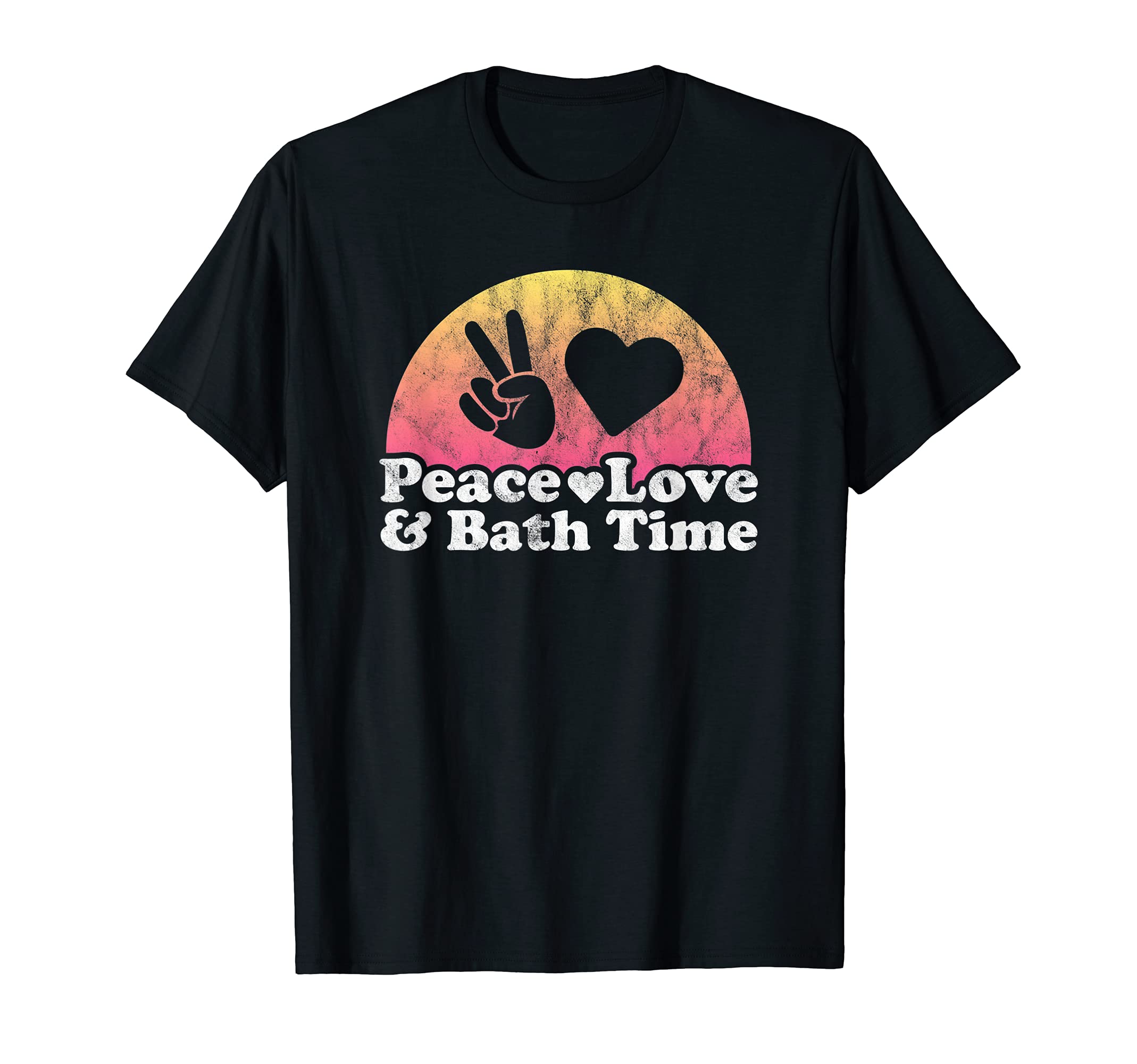Peace Love And Bath Time T-Shirt - Fun Novelty Design for Adults - T-Shirt, Sweatshirt, Hoodie