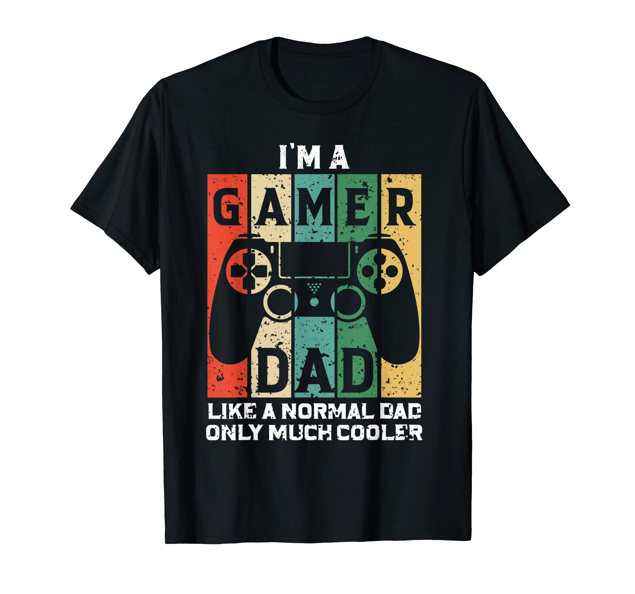 Mens Im Gamer Dad Like Normal Dad T-Shirt - Fun Novelty Design Men Women - T-Shirt, Sweatshirt, Hoodie