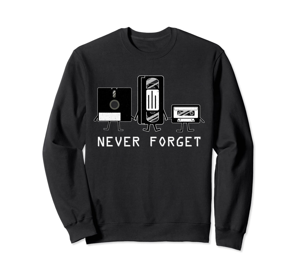 Never Forget Cassette Tape Vcr Sweatshirt - Fun Novelty Design Men Women - T-Shirt, Sweatshirt, Hoodie