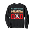 My Favorite Baseball Player Calls Sweatshirt - Novelty Apparel for Adults - T-Shirt, Sweatshirt, Hoodie