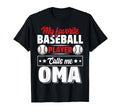 My Favorite Baseball Player Calls Me Oma T-Shirt - Novelty Apparel Unisex - T-Shirt, Sweatshirt, Hoodie