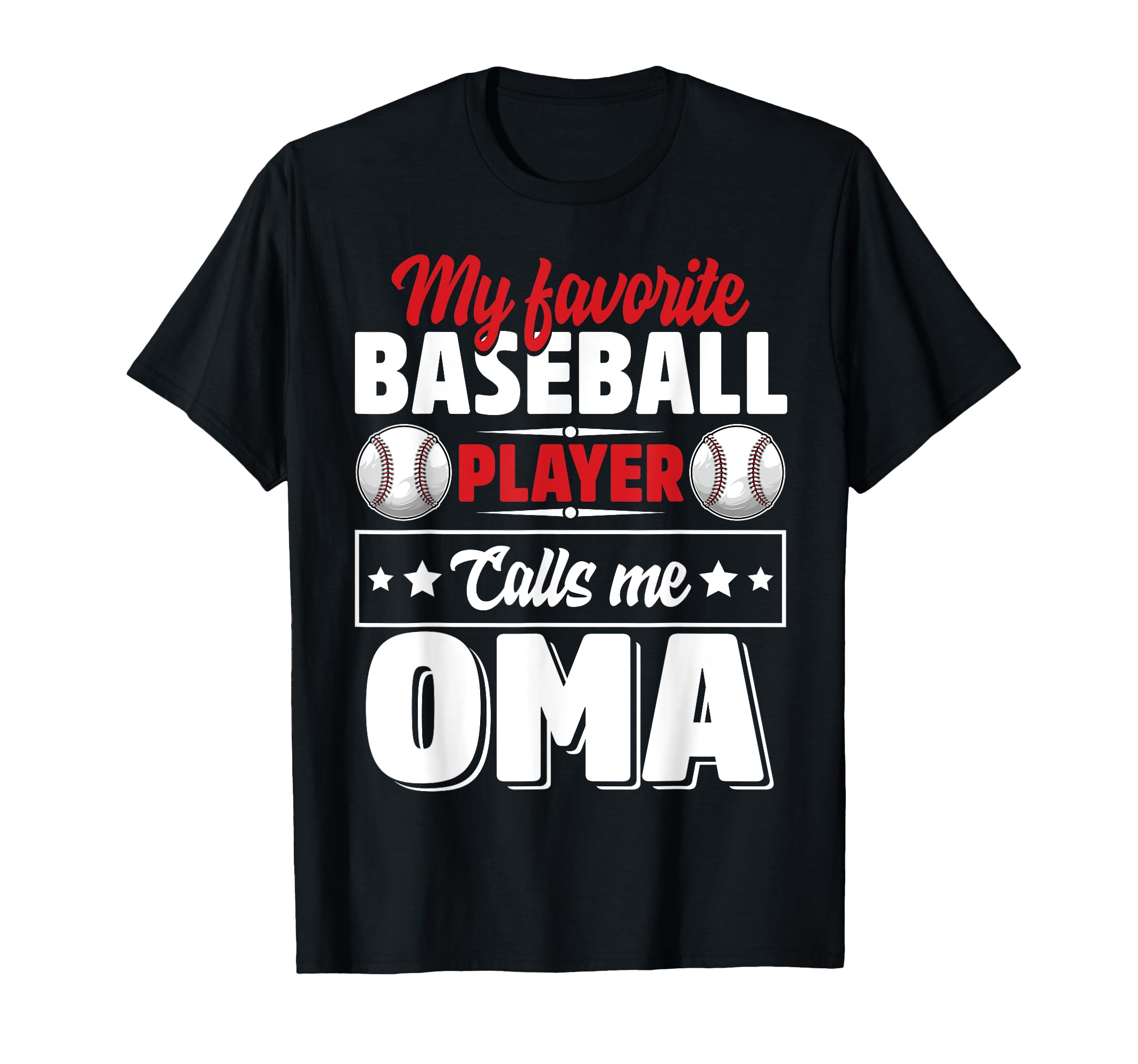My Favorite Baseball Player Calls Me Oma T-Shirt - Novelty Apparel Unisex - T-Shirt, Sweatshirt, Hoodie