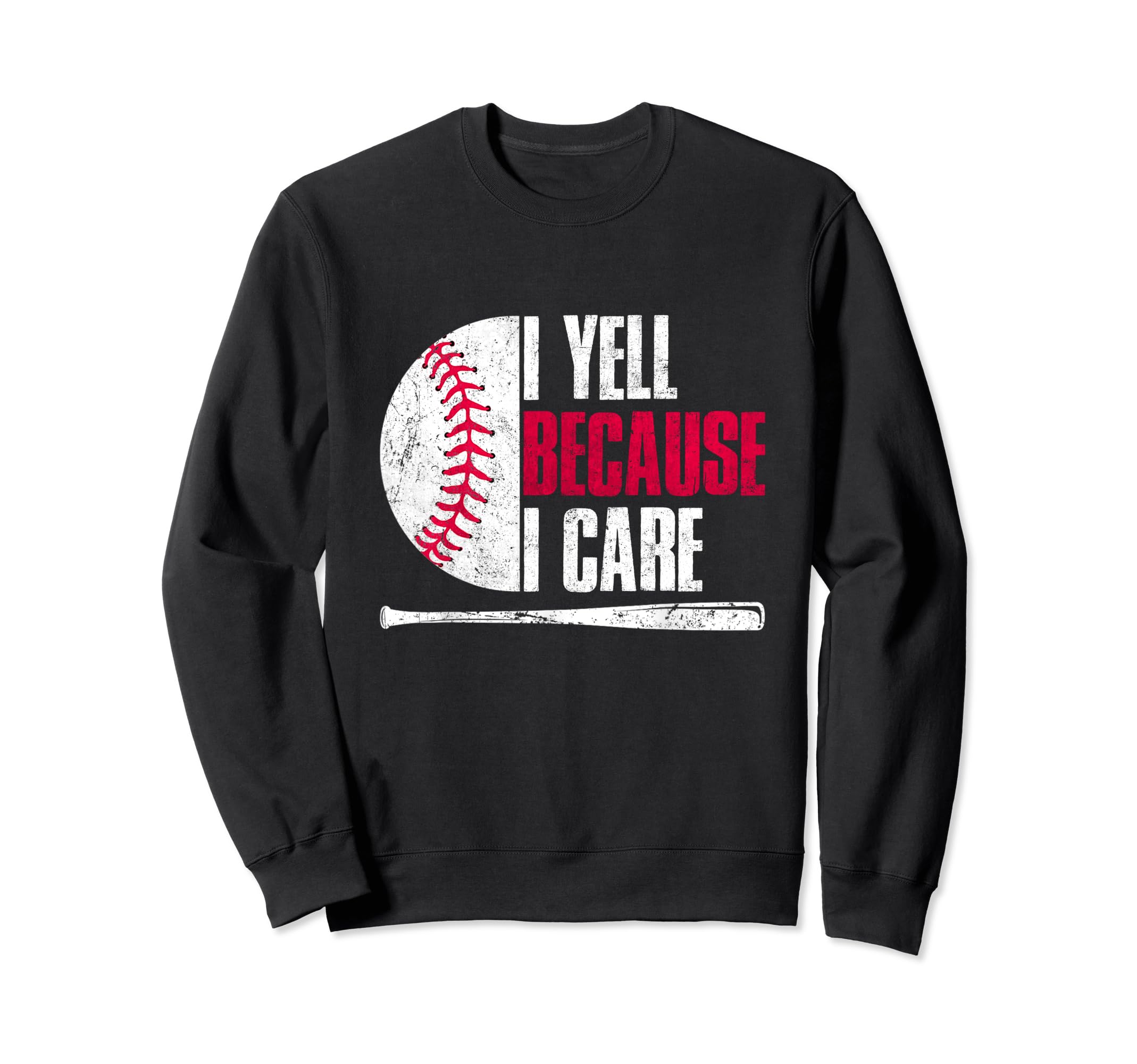 Baseball Fan I Yell Because I Sweatshirt - Casual Everyday Wear Unisex - T-Shirt, Sweatshirt, Hoodie