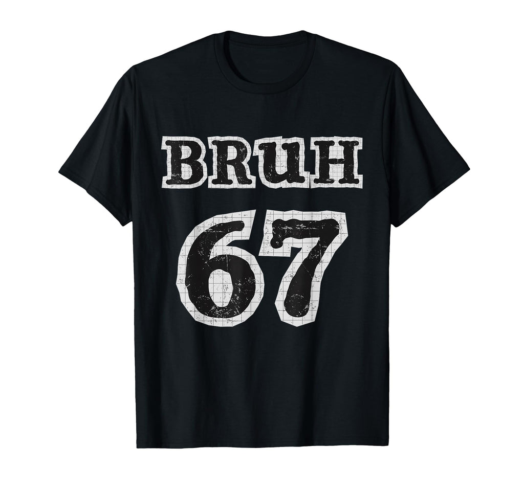 Bruh 67 Funny Art Bold T-Shirt - Streetwear Style for Adults - T-Shirt, Sweatshirt, Hoodie
