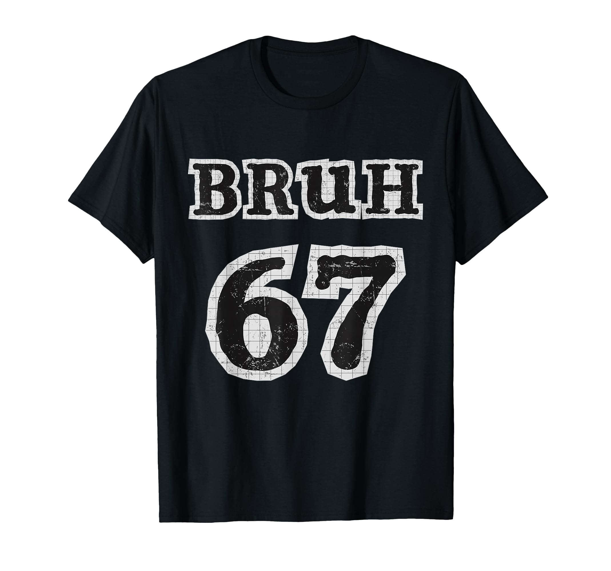Bruh 67 Funny Art Bold T-Shirt - Streetwear Style for Adults - T-Shirt, Sweatshirt, Hoodie