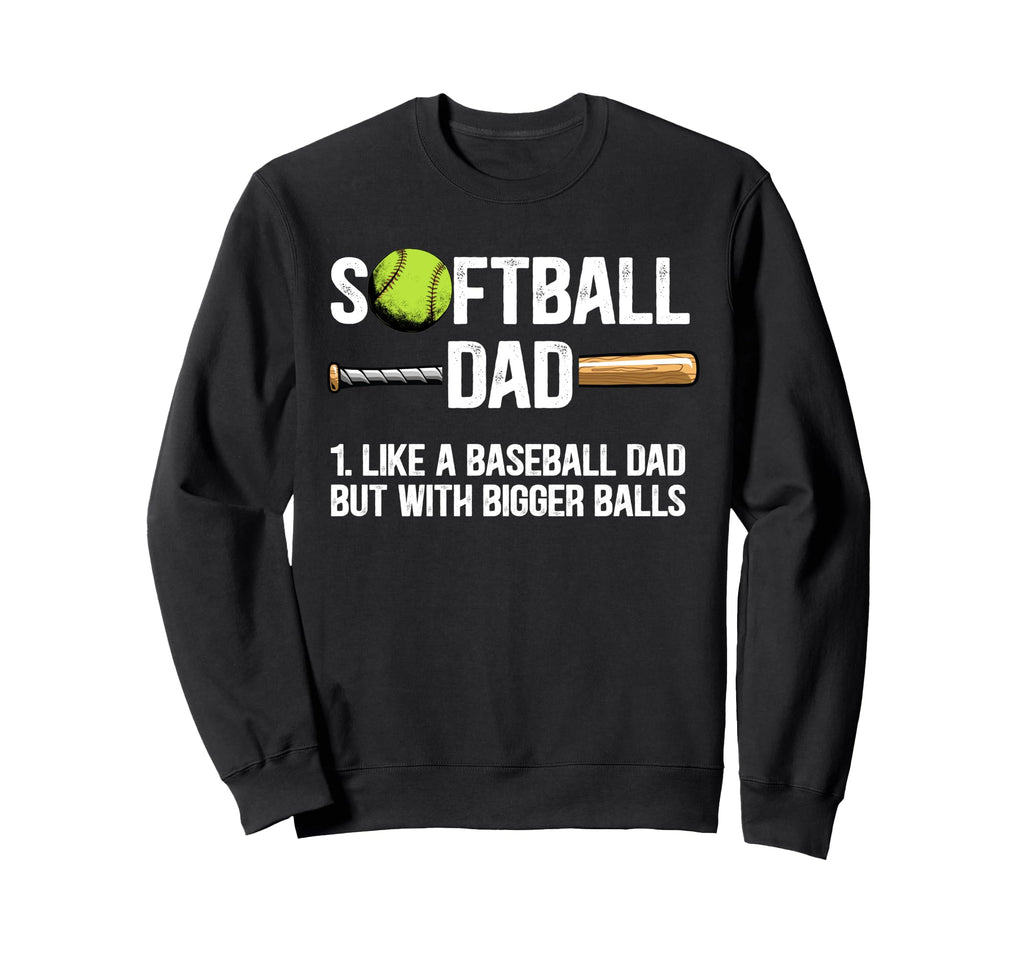 Softball Dad Just Like Sweatshirt - Casual Everyday Wear for Adults - T-Shirt, Sweatshirt, Hoodie