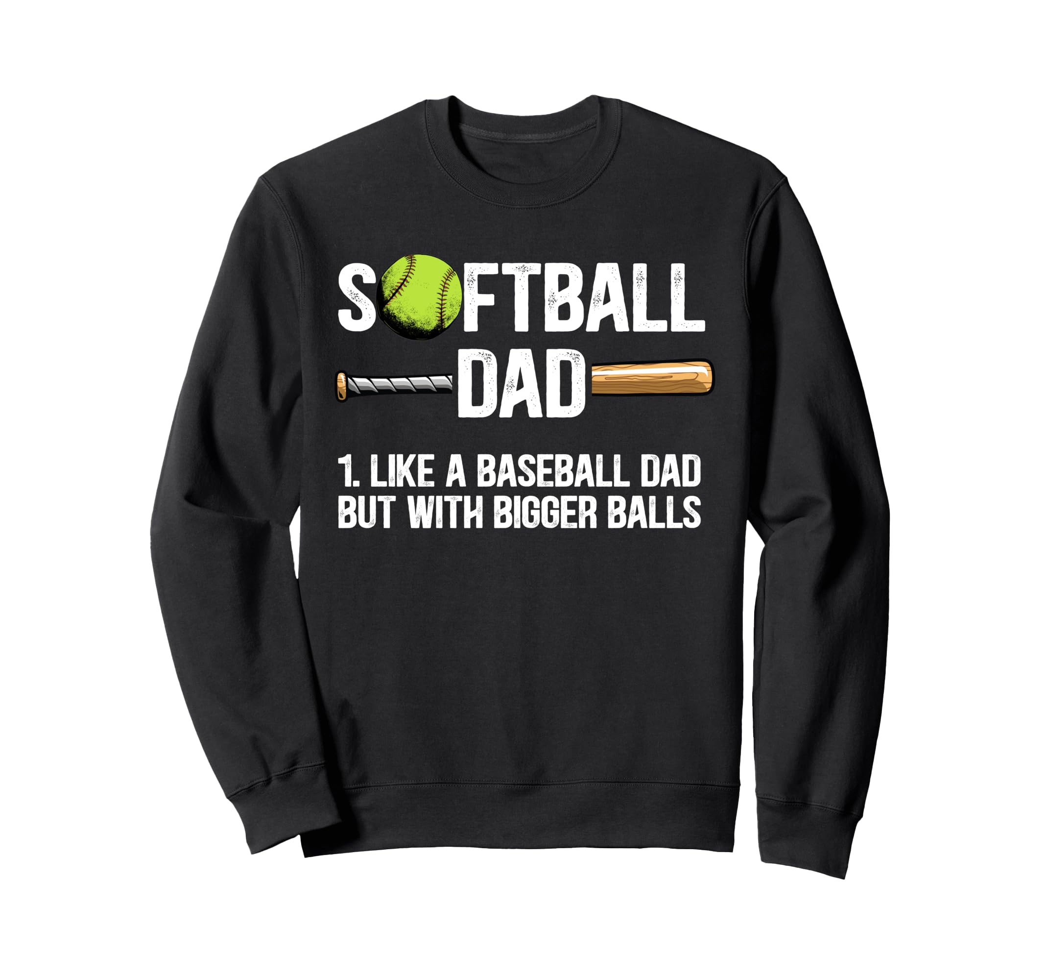 Softball Dad Just Like Sweatshirt - Casual Everyday Wear for Adults - T-Shirt, Sweatshirt, Hoodie