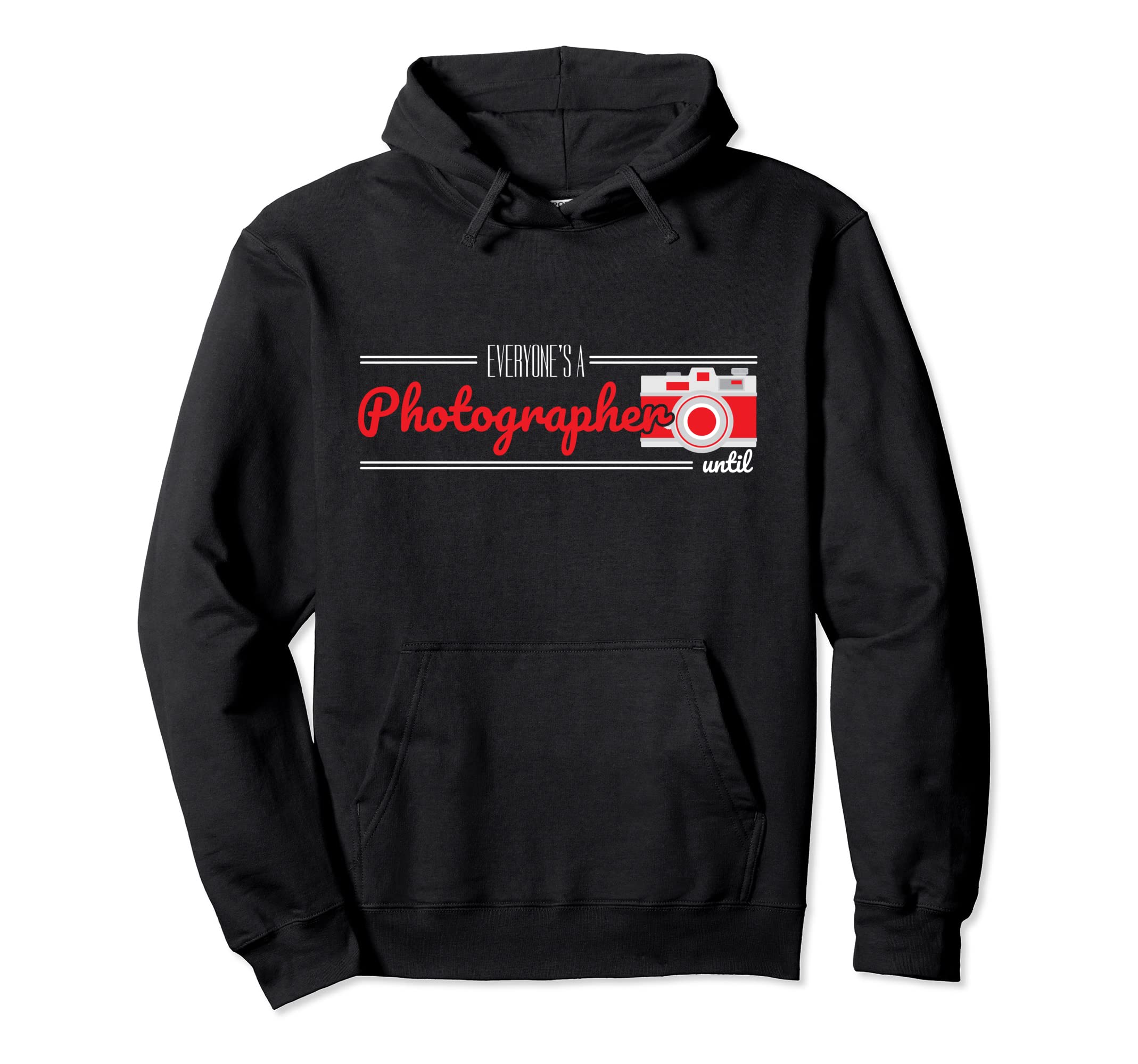 Everyones Photographer Until Camera Hoodie - Minimalist Print for Adults - T-Shirt, Sweatshirt, Hoodie