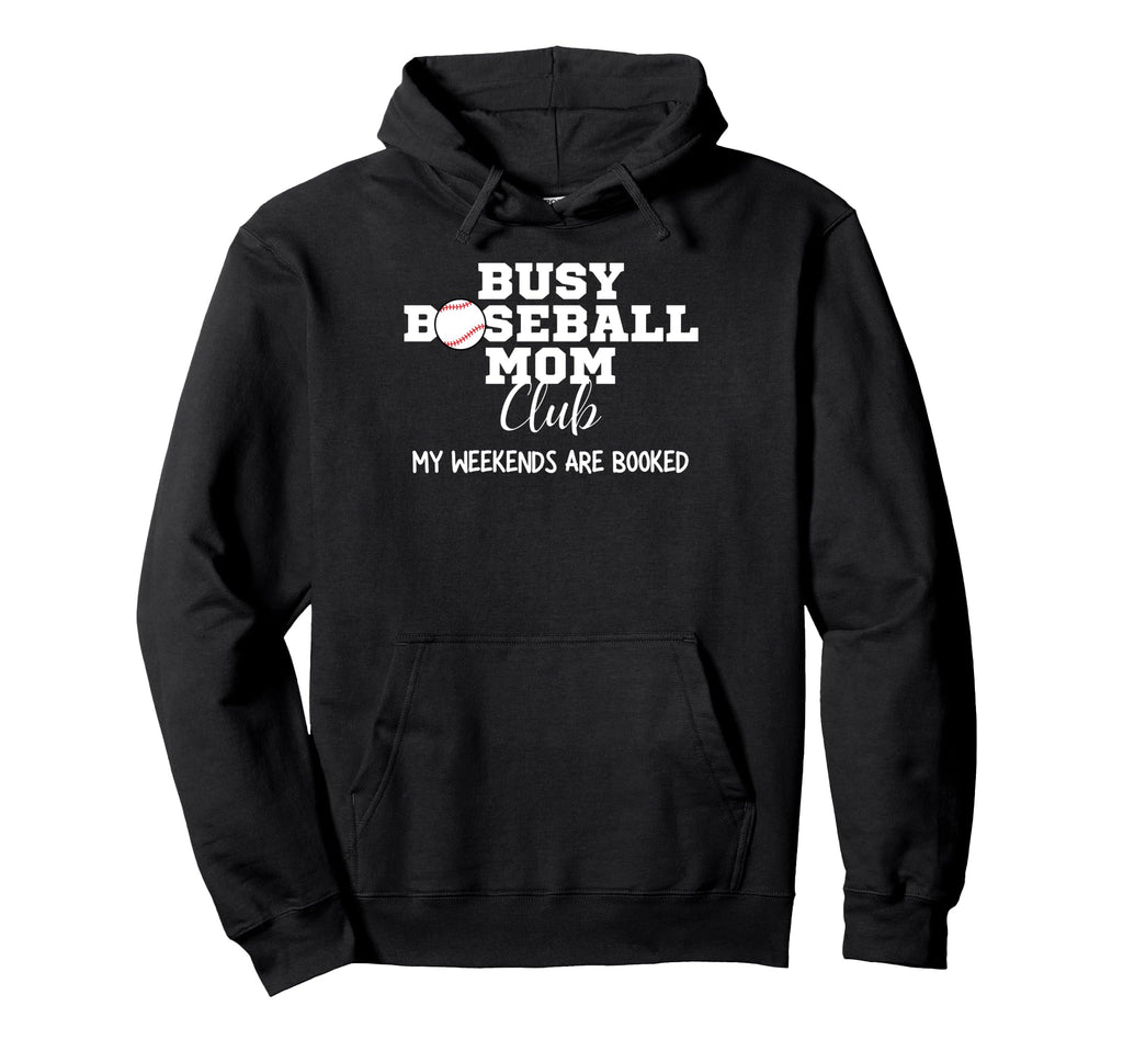 Busy Baseball Mom Club My Weekend Are Booked Hoodie - Graphic Print Unisex - T-Shirt, Sweatshirt, Hoodie