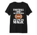 Football Dad Behind Game Day Magic T-Shirt - Novelty Apparel Unisex - T-Shirt, Sweatshirt, Hoodie