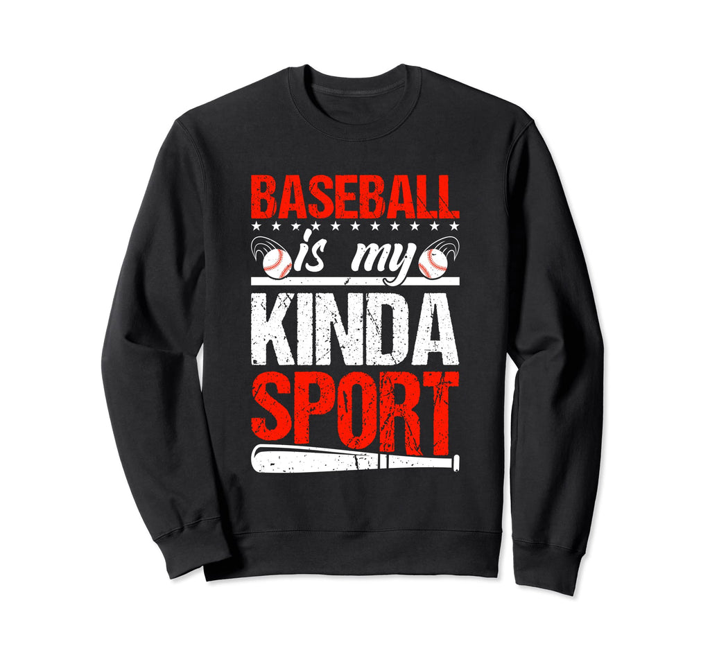 Baseball Is My Kinda Sport Sweatshirt - Streetwear Style for Adults - T-Shirt, Sweatshirt, Hoodie