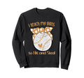 I Teach My To Hit And Steal Fun Sweatshirt - Fun Novelty Design Men Women - T-Shirt, Sweatshirt, Hoodie
