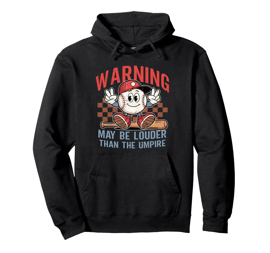 May Be Louder Than Umpire Baseball Mom Game Hoodie - Unique Graphic Unisex - T-Shirt, Sweatshirt, Hoodie