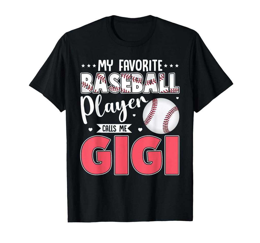 My Favorite Baseball Player Calls Me Gigi T-Shirt - Unique Graphic Unisex - T-Shirt, Sweatshirt, Hoodie