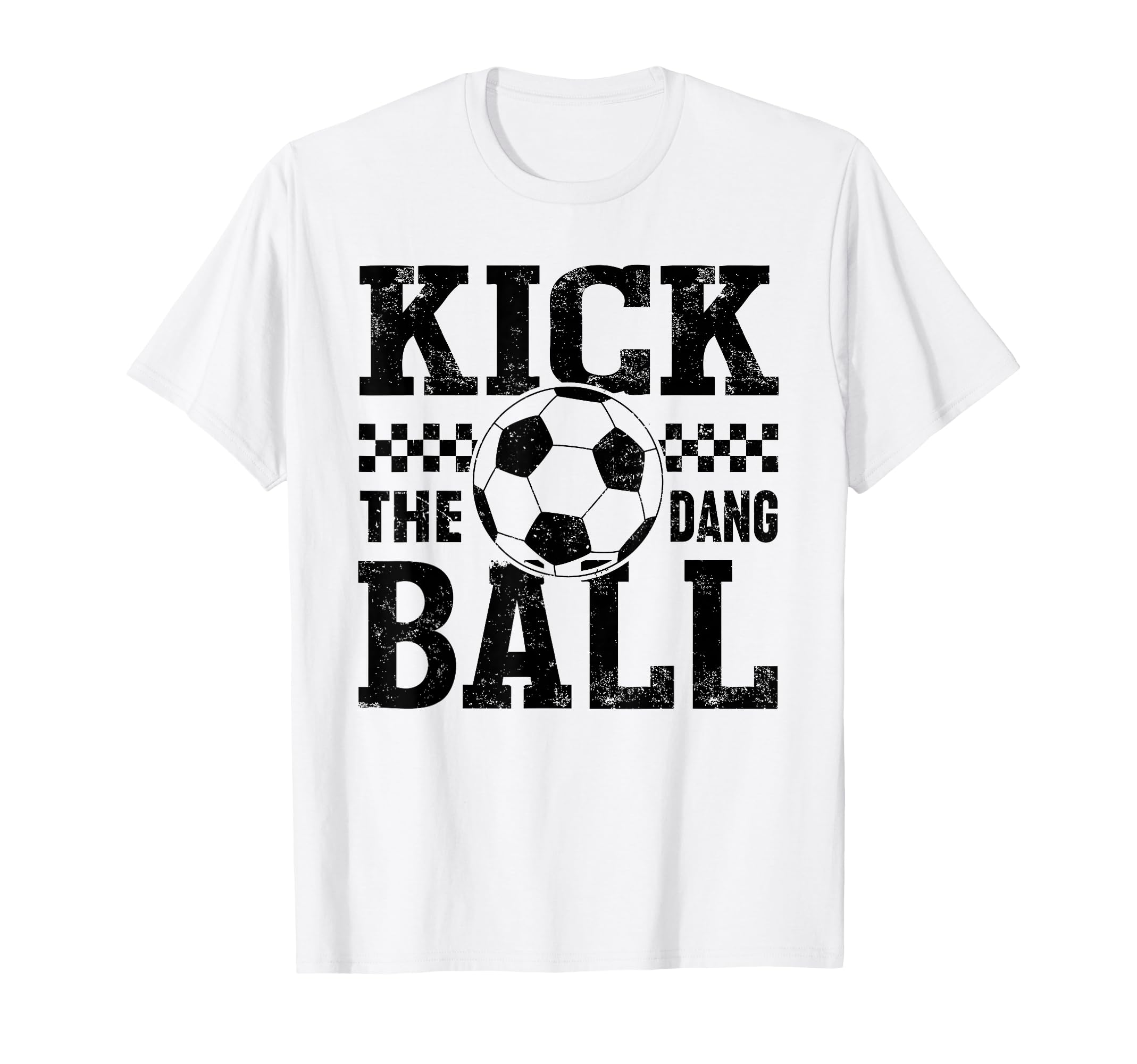 Kick Dang Ball Funny Soccer Mom Game Day T-Shirt - Unique Graphic Men Women - T-Shirt, Sweatshirt, Hoodie