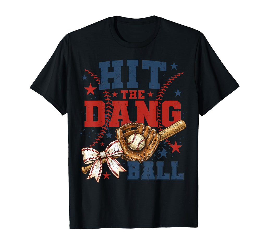 Funny Hit Dang Ball Baseball T-Shirt - Casual Everyday Wear Men Women - T-Shirt, Sweatshirt, Hoodie