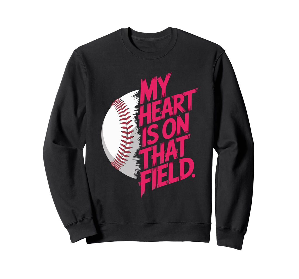 My Heart Is That Field Baseball Lover Sweatshirt - Streetwear Style Unisex - T-Shirt, Sweatshirt, Hoodie