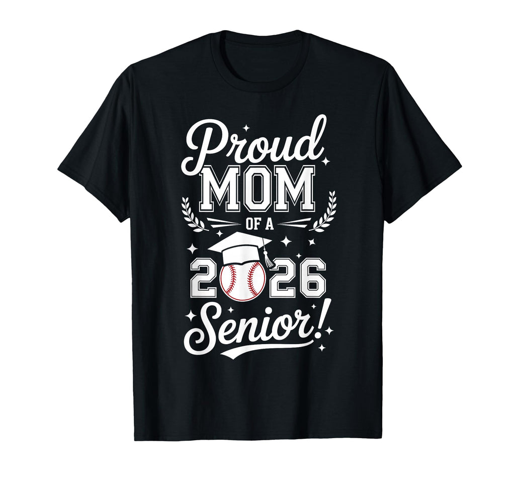 Proud Mom 2026 Senior Baseball Graduation T-Shirt - Unique Graphic Unisex - T-Shirt, Sweatshirt, Hoodie