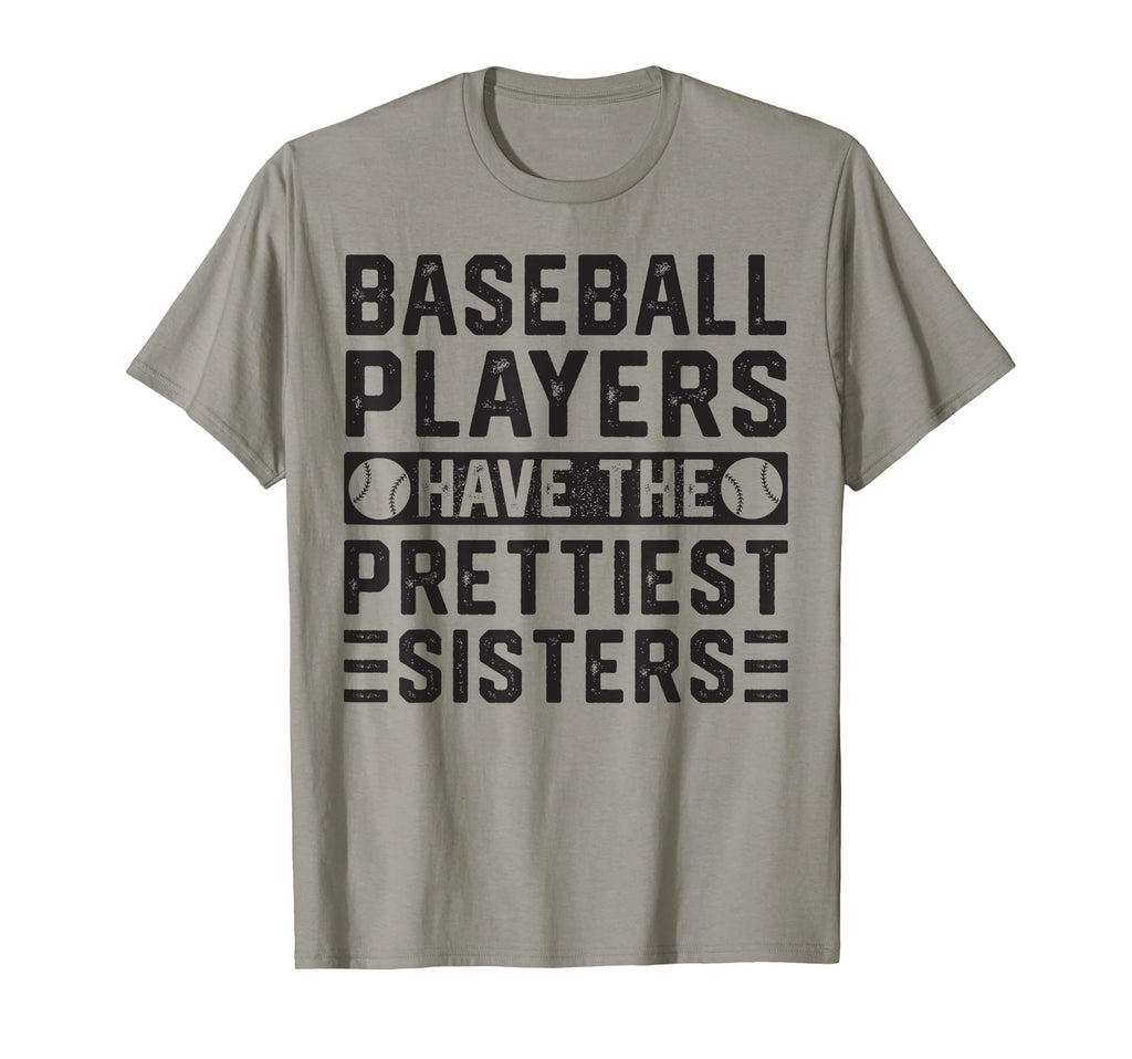Baseball Players Have Prettiest Sisters T-Shirt - Novelty Apparel Men Women - T-Shirt, Sweatshirt, Hoodie
