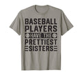 Baseball Players Have Prettiest Sisters T-Shirt - Novelty Apparel Men Women - T-Shirt, Sweatshirt, Hoodie