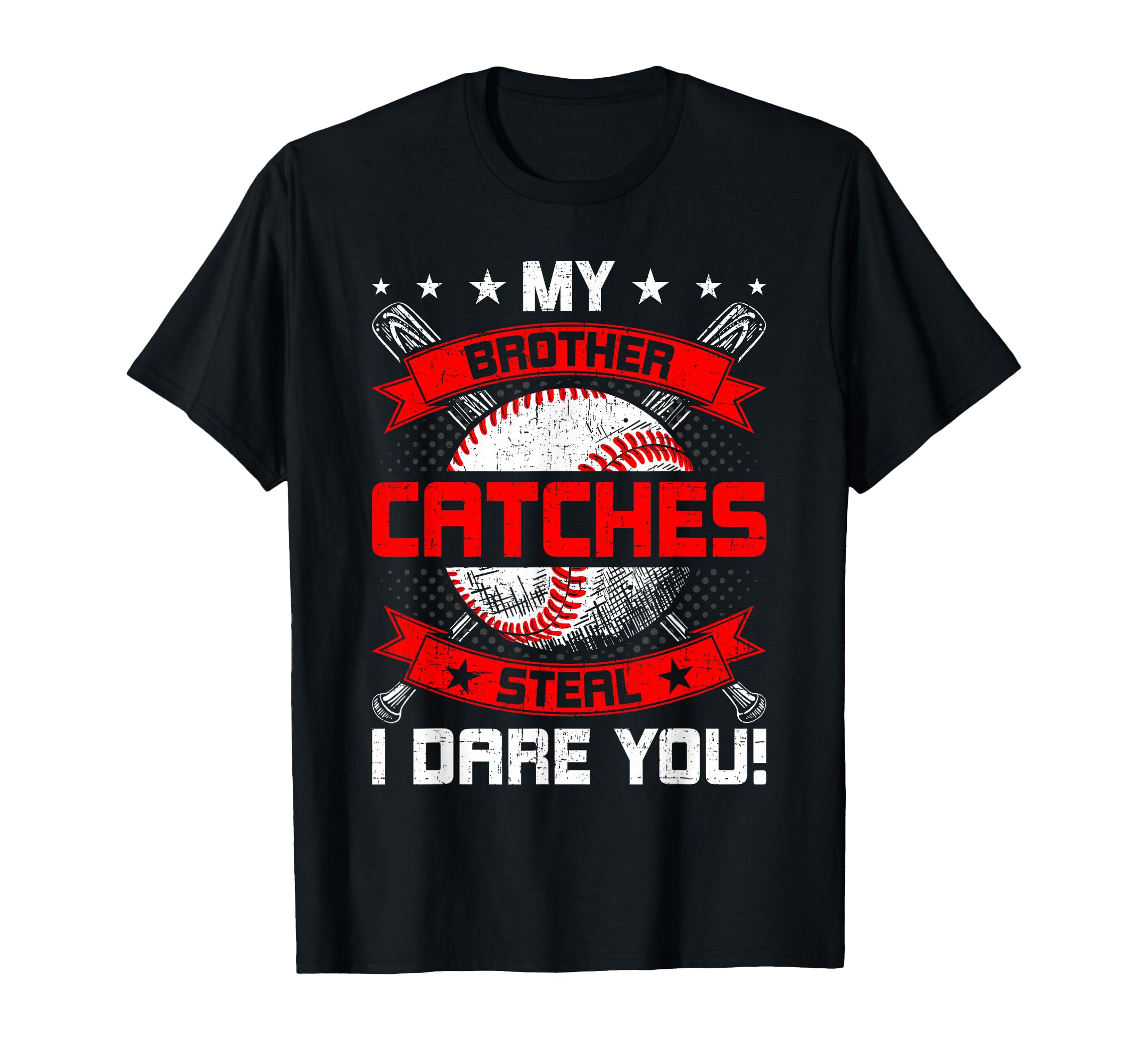 Brother Catches Steal I Dare You T-Shirt - Unique Graphic Men Women - T-Shirt, Sweatshirt, Hoodie