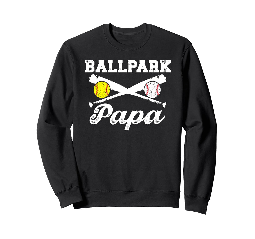 Ballpark Papa Softball Baseball Papa Sweatshirt - Novelty Apparel Unisex - T-Shirt, Sweatshirt, Hoodie