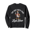 You Just Yeed Your Last Haw Funny Sweatshirt - Unique Graphic Men Women - T-Shirt, Sweatshirt, Hoodie