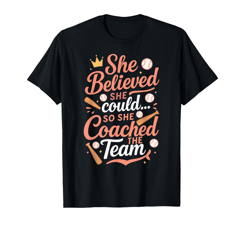 She Believed She Could So She Coached T-Shirt - Novelty Apparel Men Women - T-Shirt, Sweatshirt, Hoodie