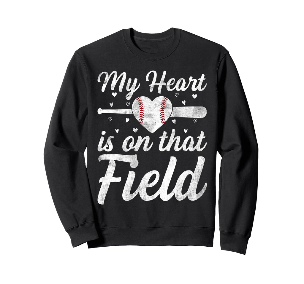 My Heart Is That Field Baseball Sweatshirt - Streetwear Style Men Women - T-Shirt, Sweatshirt, Hoodie