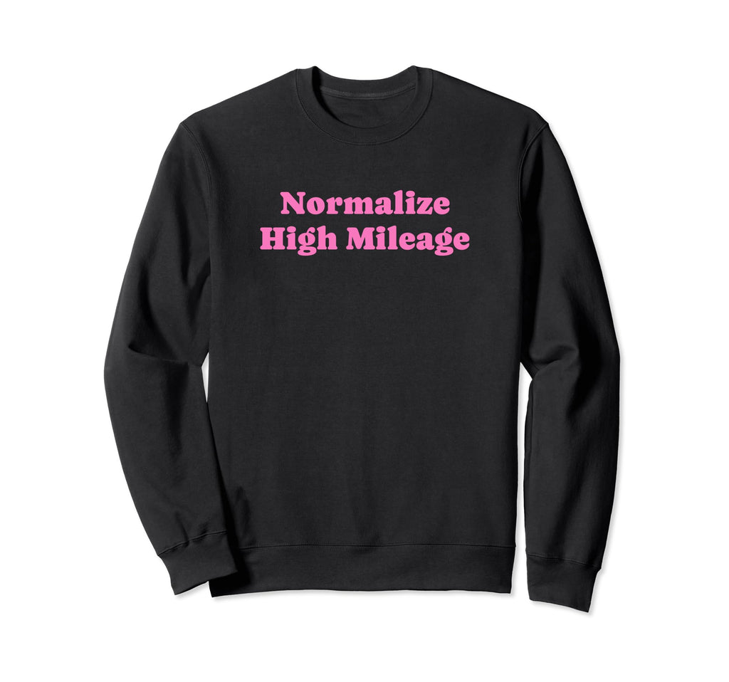 Normalize High Mileage Funny Y2K Sweatshirt - Casual Everyday Wear Unisex - T-Shirt, Sweatshirt, Hoodie