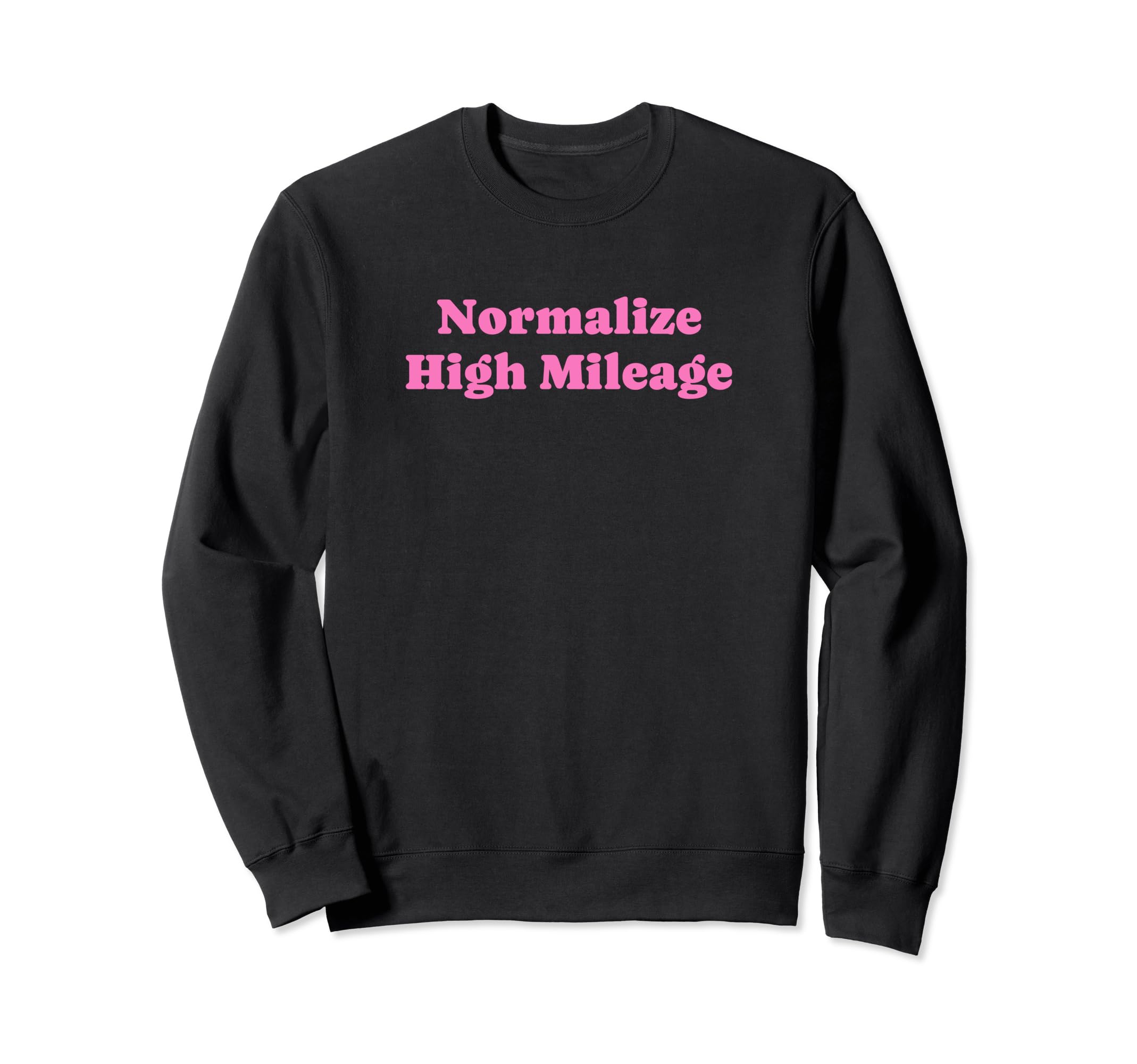 Normalize High Mileage Funny Y2K Sweatshirt - Casual Everyday Wear Unisex - T-Shirt, Sweatshirt, Hoodie