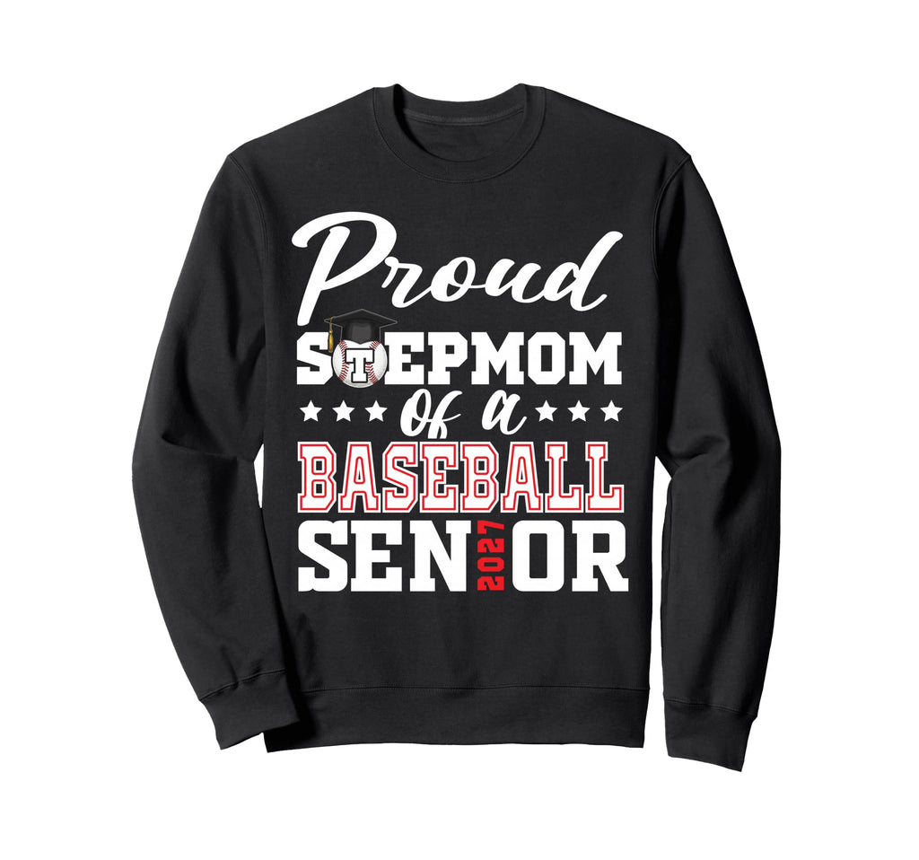 Proud Stepmom Baseball Senior 2027 Sweatshirt - Novelty Apparel Unisex - T-Shirt, Sweatshirt, Hoodie