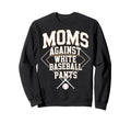 Baseball Moms Against White Baseball Sweatshirt - Graphic Print for Adults - T-Shirt, Sweatshirt, Hoodie