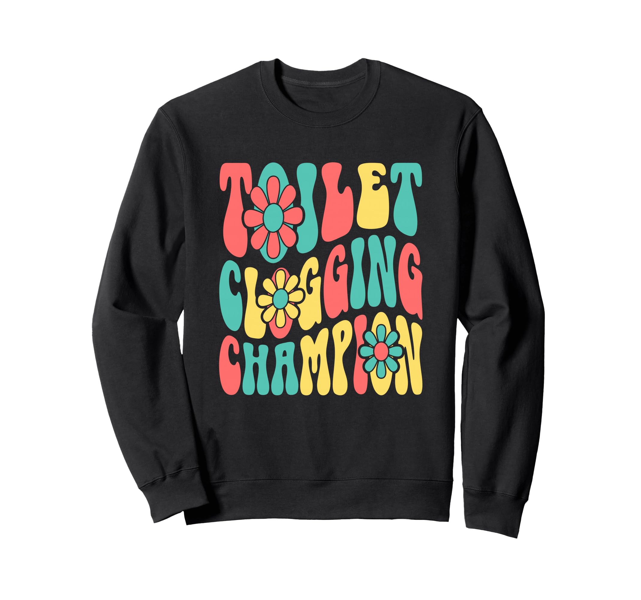 Toilet Clogging Champion Groovy 70S Sweatshirt - Minimalist Print Unisex - T-Shirt, Sweatshirt, Hoodie