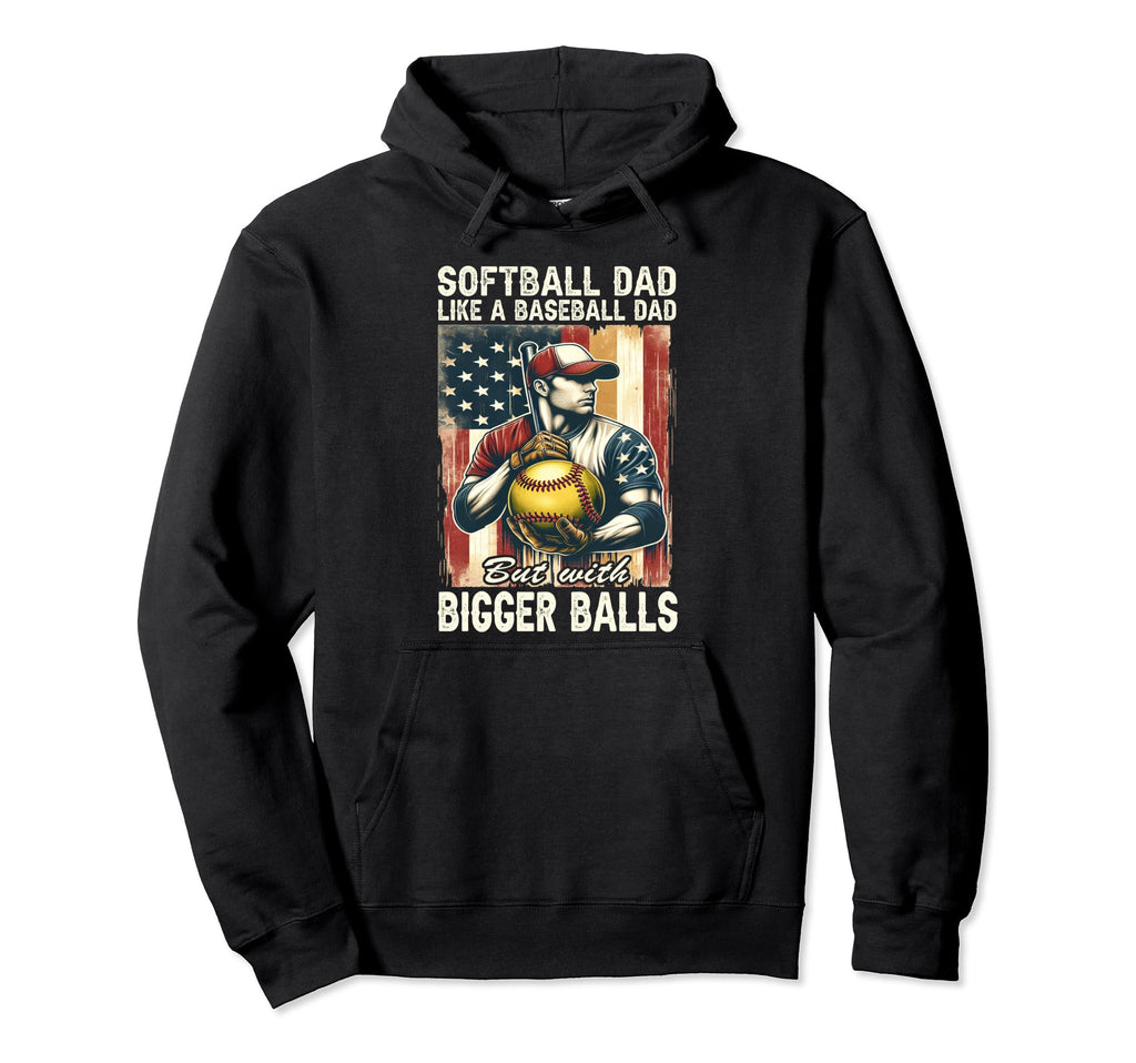Softball Dad Like Baseball Dad Hoodie - Casual Everyday Wear for Adults - T-Shirt, Sweatshirt, Hoodie