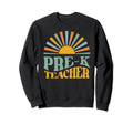 Pre K Grade Teacher Funny Pre Sweatshirt - Custom Art Print Men Women - T-Shirt, Sweatshirt, Hoodie