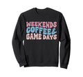 Weekends Coffees Game Days Football Sweatshirt - Fun Novelty Design Unisex - T-Shirt, Sweatshirt, Hoodie