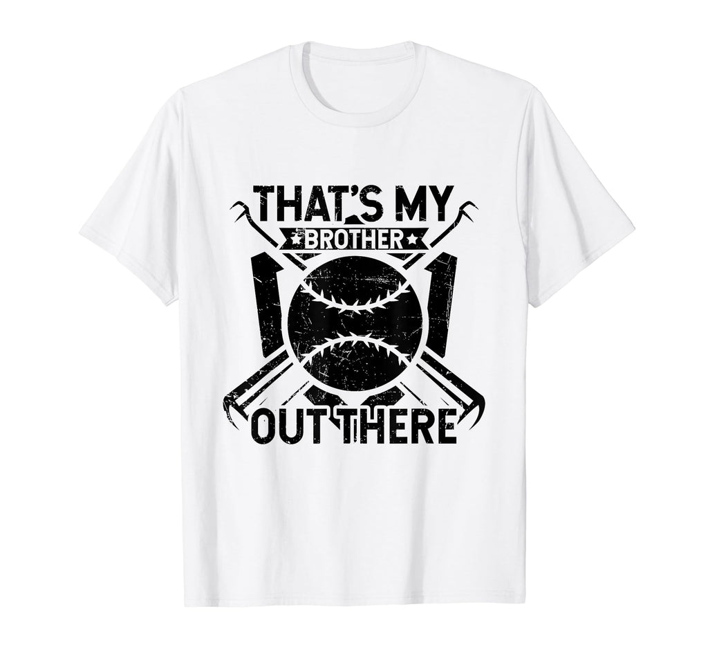 Thats My Brother Out There Baseball Big Bro T-Shirt - Graphic Print Unisex - T-Shirt, Sweatshirt, Hoodie